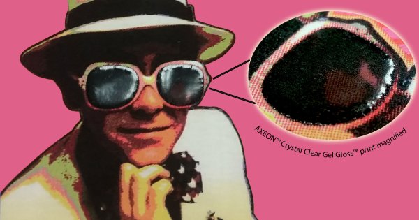 Give Your Prints the Rock Star Treatment With AXEON™ Non-PVC Crystal Clear Gel Gloss™